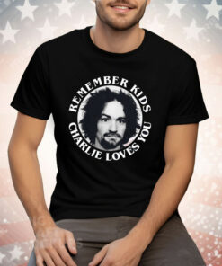 Remember Kids Charlie Loves You Tee Shirt