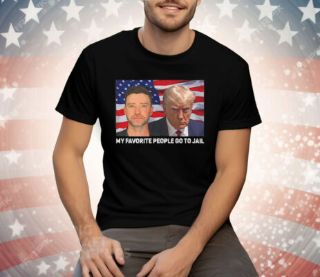 My Favorite People Go To Jail Justin Timberlake And Donald Trump Mugshots Tee Shirt