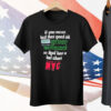 If You Never Had That Good Old Green Metrocard We Dgaf How U Feel About NYC Tee Shirt