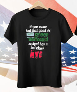If You Never Had That Good Old Green Metrocard We Dgaf How U Feel About NYC Tee Shirt