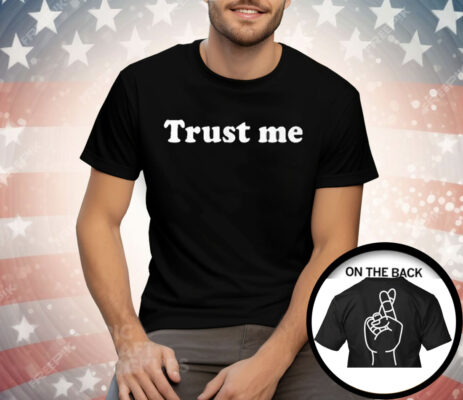 Trust Me Fingers Crossed Tee Shirt
