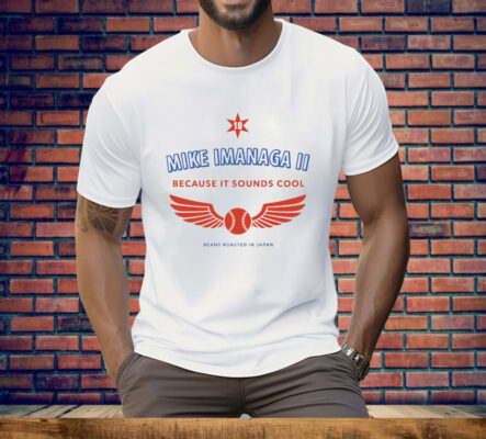 Mike Imanaga II Because It Sounds Cool Beans Roasted In Japan Tee Shirt