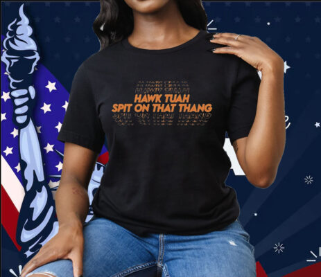 Hawk Tuah Spit On That Thang Modern Text Tee Shirt