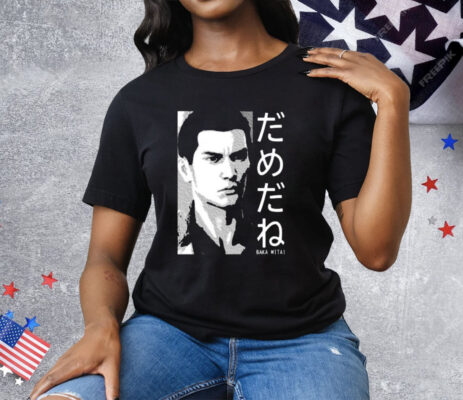 Dame Da Ne Baka Mitai Tee Shirt