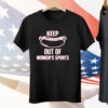 Keep Out Of Women's Sports T-Shirt