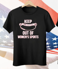 Keep Out Of Women's Sports T-Shirt