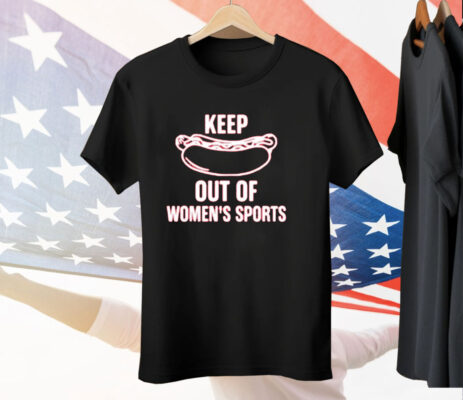 Keep Out Of Women's Sports T-Shirt
