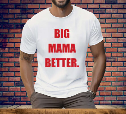 Big Latto Wearing Big Mama Better Tee Shirt