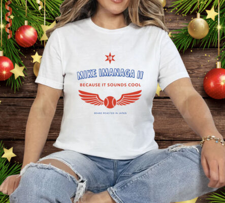 Mike Imanaga II Because It Sounds Cool Beans Roasted In Japan Tee Shirt