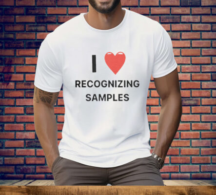 I Love Recognizing Samples Tee Shirt