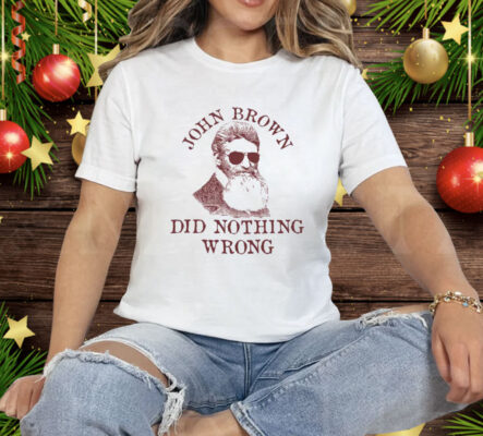 John Brown Did Nothing Wrong T-Shirt