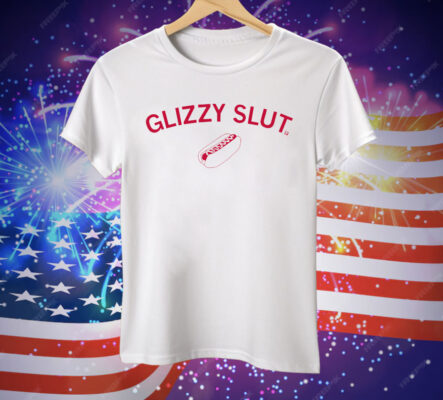 Glizzy Slut Tee Shirt