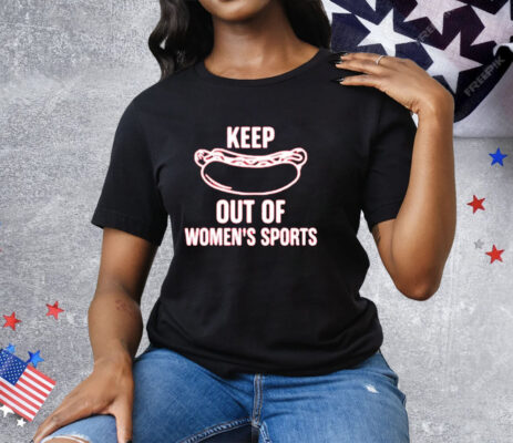 Keep Out Of Women's Sports T-Shirt