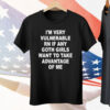 I'm Very Vulnerable RN If Any Goth Girls Want To Take Advantage Of Me Tee Shirt