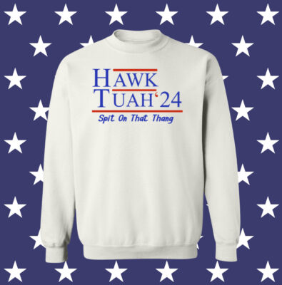 Hawk Tuah 24 Spit On That Thang Tee Shirt