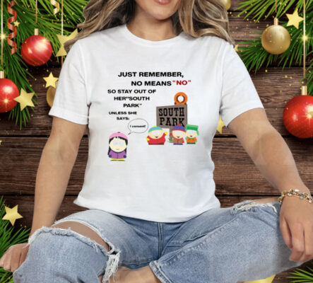 Just Remember No Means No Stay Out Of Her South Park T-Shirt