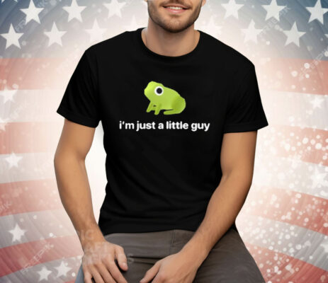 I’m Just A Little Guy Frog Tee Shirt