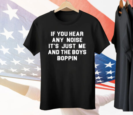Dave Parker If You Hear Any Noise It’s Just Me And The Boys Boppin T-Shirt