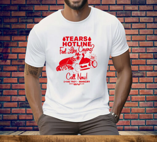 Tears Hotline Feel Like Crying Tee Shirt