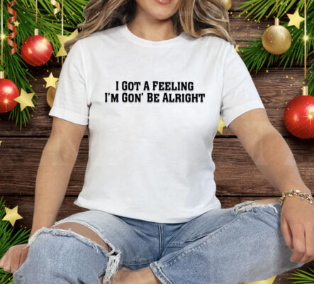 Sania Mirza I Got A Feeling I’m Gon’ Be Alright Tee Shirt