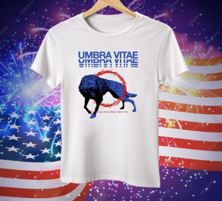 Umbra Vitae The Wolves Have Been Set Free Tee Shirt