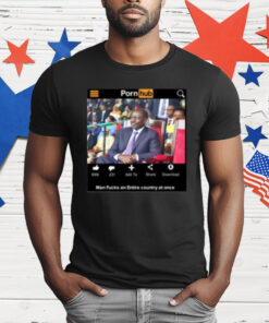 Porn Hub Man Fucks An Entire Country At Once T-Shirt
