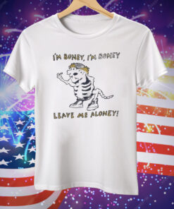 I’m Boney I’m Boney Leave Me Aloney Tee Shirt