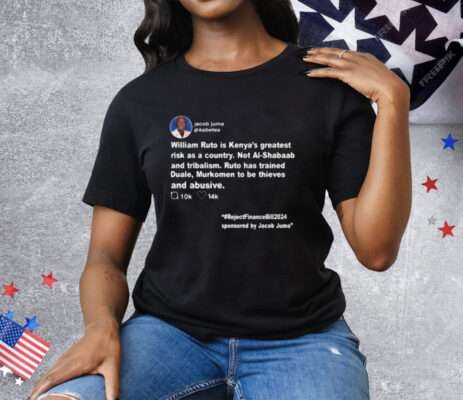 Jacob Juma William Ruto Is Kenya’s Greatest Risk As A Country Tee Shirt