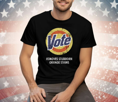 Vote Removes Stubborn Orange Stains Tide Tee Shirt