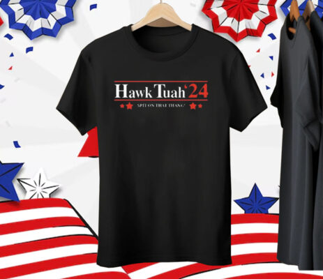 Hawk Tuah’24 Spit On That Thang Tee Shirt