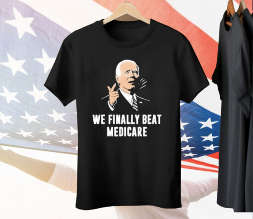 We Beat Medicare Tee Shirt
