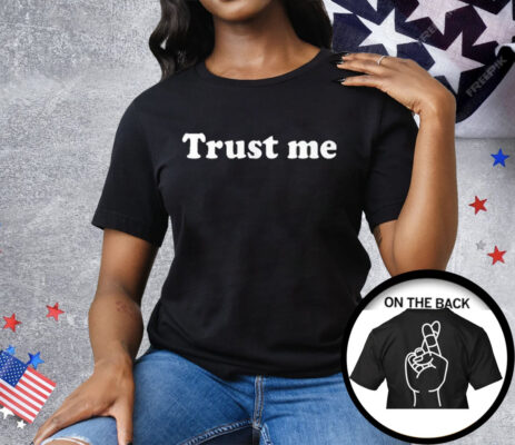 Trust Me Fingers Crossed Tee Shirt