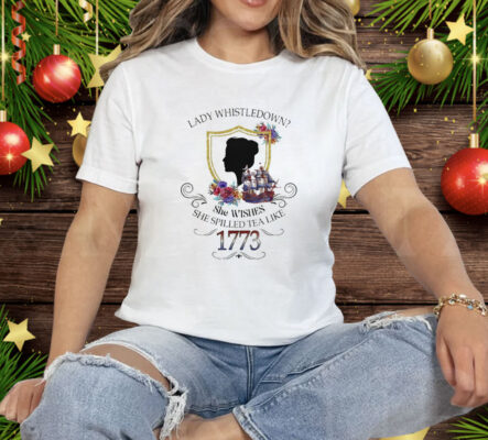 Bridgerton Lady Whistledown She Wishes She Spilled Tea Like 1773 Tee Shirt