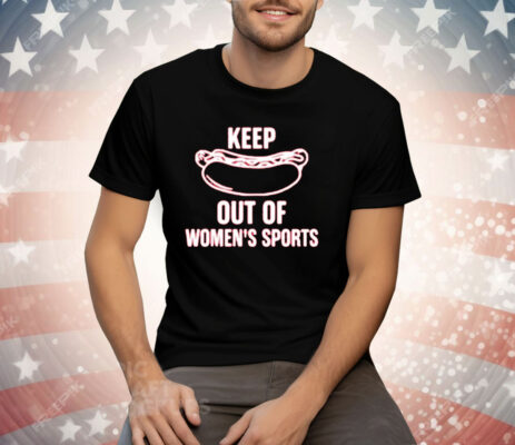 Keep Out Of Women's Sports T-Shirt