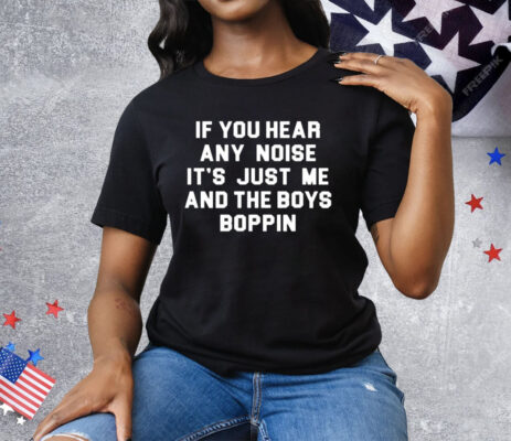 Dave Parker If You Hear Any Noise It’s Just Me And The Boys Boppin T-Shirt