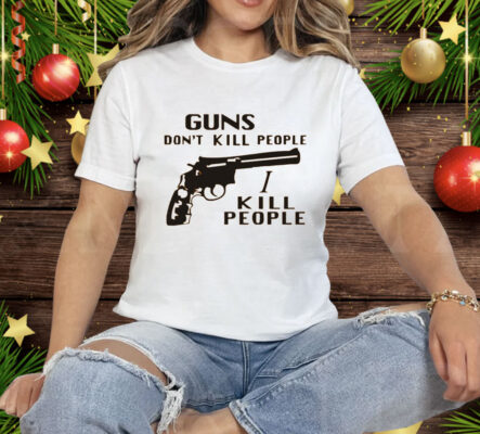 Richard Kiel Guns Don’t Kill People I Kill People Tee Shirt