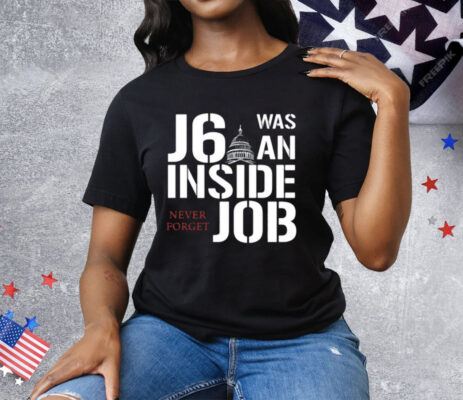 Defender Of The Republic J6 Was An Inside Job Never Forget Tee Shirt