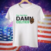 Cedric Maxwell How Bout Them Damn Celtics Tee Shirt