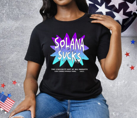Solana Sucks the Liquidity Out of All Markets T-Shirt