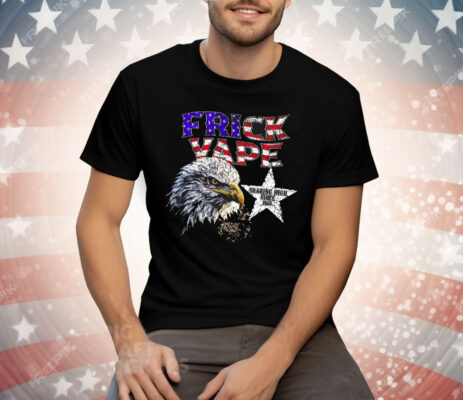 Frick Vape Eagle Soaring High Since 1969 T-Shirt