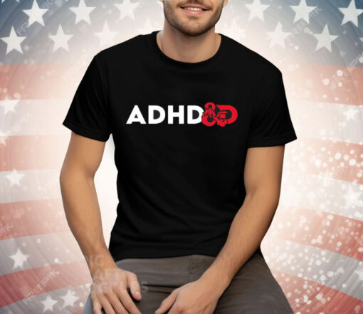 ADHD & D Dungeons And Dragons T-Shirt