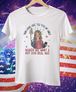 Jennifer Coolidge Liberty You Look Like 4th Of July Makes Me Want A Hot Dogs Real Bad Tee Shirt