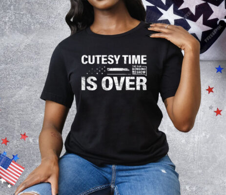 Cutesy Time Is Over Tee Shirt