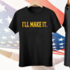 Jimmy Chitwood I’ll Make It Tee Shirt
