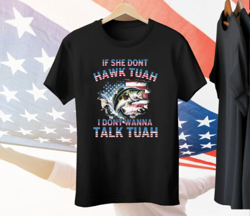 Bass Fishing If She Don’t Hawk Tuah I Don’t Wanna Talk Tuah Tee Shirt