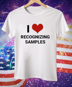 I Love Recognizing Samples Tee Shirt