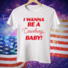 I Wanna Be A Cowboy Baby Tee Shirt