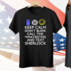 Keep Calm Don’t Blink Call The Winchesters And Text Sherlock Tee Shirt