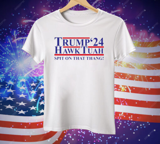 Trump ’24 Hawk Tuah spit on that thang Tee Shirt