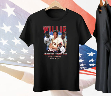 Willie Mays Legends Never Die 1931 2024 Tee Shirt